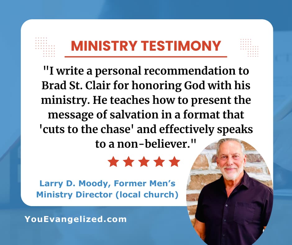 Larry Moody testimony recommending Brad St. Clair's clear, direct approach to presenting salvation Larry Moody testimony recommending Brad St. Clair's clear, direct approach to presenting salvation